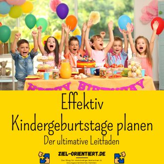 Effektiv Kindergeburtstage planen - Der ultimative Leitfaden