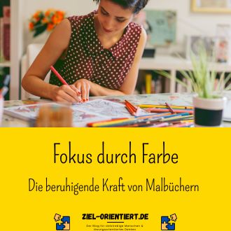 Fokus durch Farbe - Die beruhigende Kraft von Malbüchern