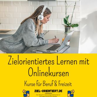 Zielorientiertes Lernen mit Onlinekursen - Kurse für Beruf & Freizeit