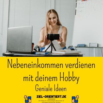 Nebeneinkommen verdienen mit deinem Hobby - Geniale Ideen