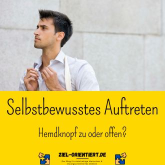 Selbstbewusstes Auftreten - Hemdknopf zu oder offen