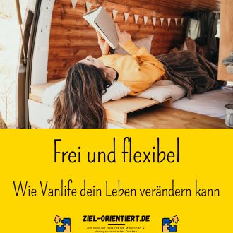 Frei und flexibel - Wie Vanlife dein Leben verändern kann