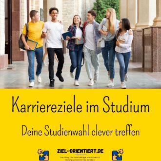 Karriereziele im Studium - Deine Studienwahl clever treffen