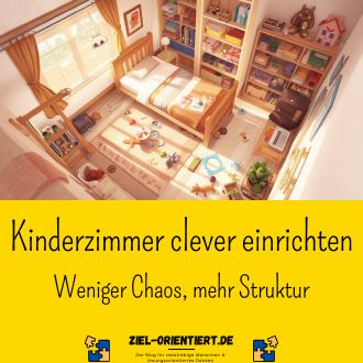 Kinderzimmer clever einrichten - Weniger Chaos, mehr Struktur